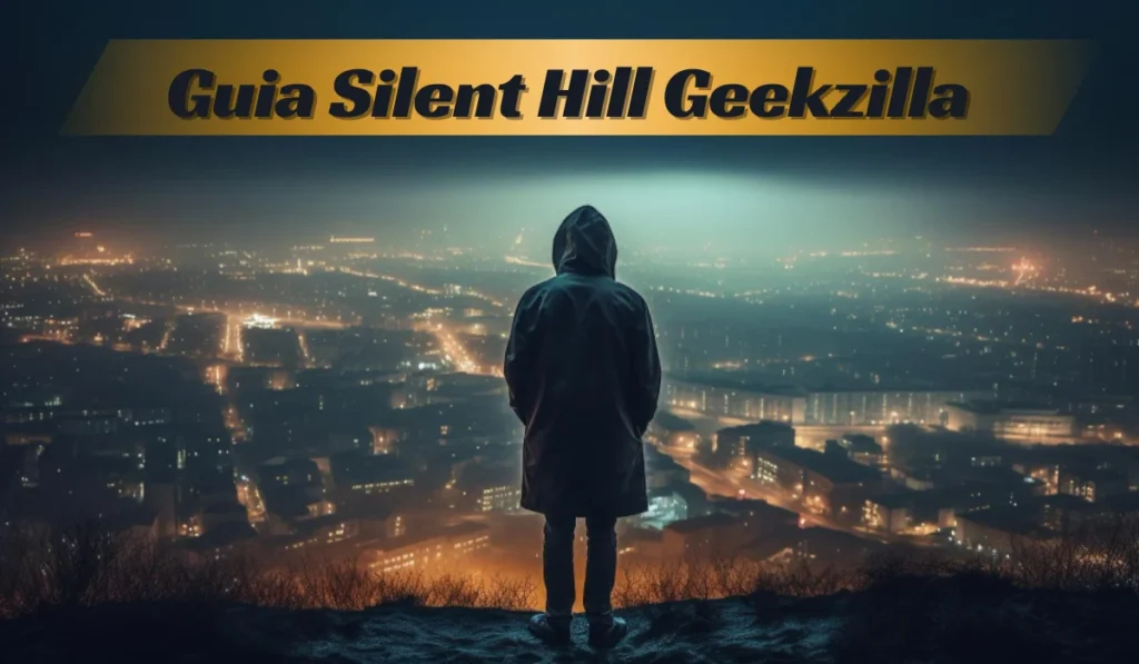 Complete Guide to Guia Silent Hill Geekzilla Edition